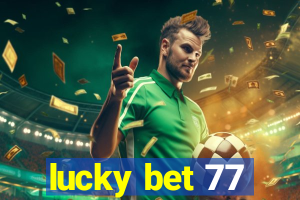 lucky bet 77